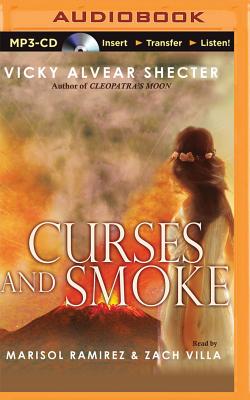 Curses and Smoke: A Novel of Pompeii By Vicky Alvear Shecter, Marisol Ramirez (Read by), Zach Villa (Read by) Cover Image