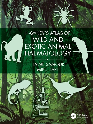 Hawkey's Atlas of Wild and Exotic Animal Haematology By Jaime Samour, Mike Hart Cover Image