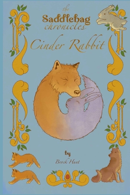 The Saddlebag Chronicles: Cinder Rabbit By Brock W. Hunt Cover Image
