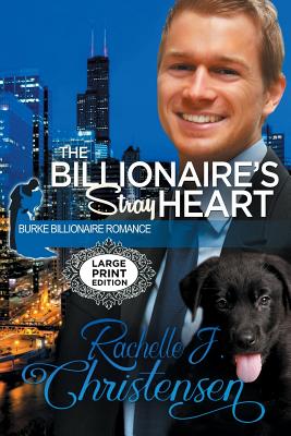 The Billionaire's Stray Heart: Large Print Edition (Burke Billionaire Romance #2)