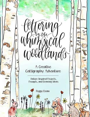Lettering in the Whimsical Woodlands: A Creative Calligraphy Adventure--Nature-Inspired Projects, Prompts and Drawing Ideas Cover Image