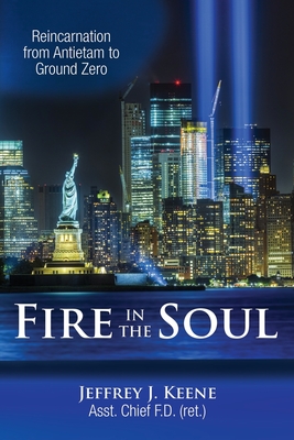 Fire in the Soul: Reincarnation from Antietam to Ground Zero (Paperback)