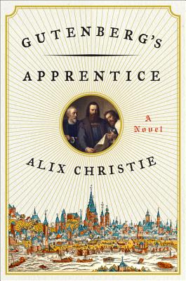 Gutenberg's Apprentice: A Novel