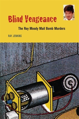 Blind Vengeance: The Roy Moody Mail Bomb Murders Cover Image