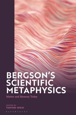 Bergson's Scientific Metaphysics: Matter and Memory Today Cover Image