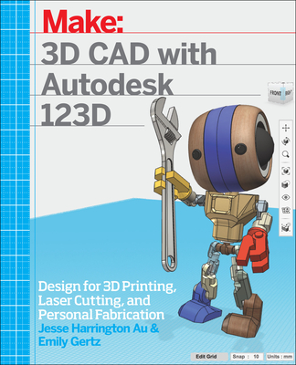 3D CAD with Autodesk 123D: Designing for 3D Printing, Laser Cutting, and Personal Fabrication Cover Image