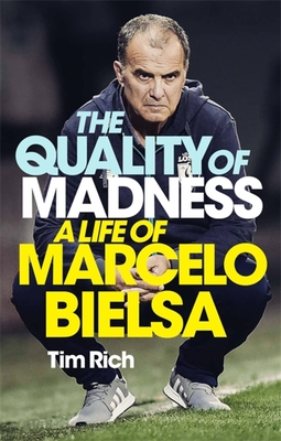 The Quality of Madness: A Life of Marcelo Bielsa Cover Image