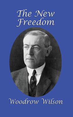 The New Freedom By Woodrow Wilson Cover Image