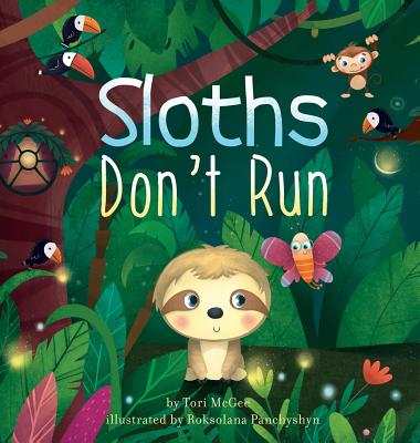 Sloths Don't Run By Tori McGee, Roksolana Panchyshyn (Illustrator) Cover Image