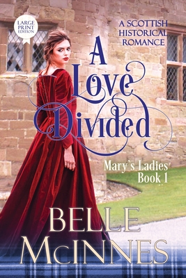 A Love Divided: A Scottish Historical Romance By Belle McInnes Cover Image