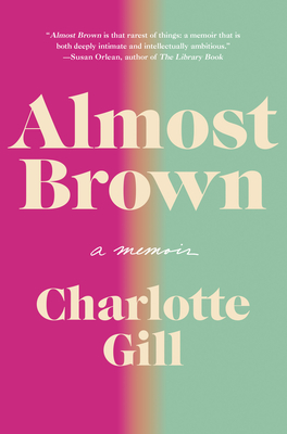Almost Brown: A Memoir By Charlotte Gill Cover Image
