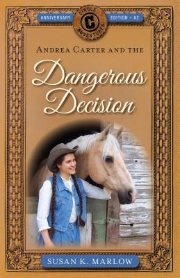 Andrea Carter and the Dangerous Decision (Circle C Adventures) Cover Image