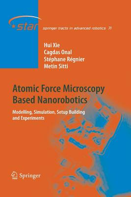 Atomic Force Microscopy Based Nanorobotics: Modelling, Simulation, Setup Building and Experiments (Springer Tracts in Advanced Robotics #71) Cover Image