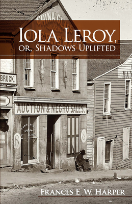 Iola Leroy, Or, Shadows Uplifted (Dover Books on Literature & Drama)