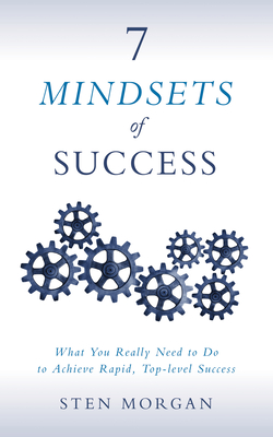 7 Mindsets of Success: What You Really Need to Do to Achieve Rapid, Top-Level Success Cover Image
