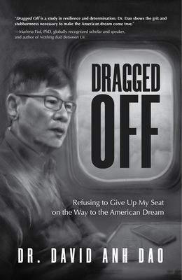 Dragged Off: Refusing to Give Up My Seat on the Way to the American Dream (Social Injustice and Racism in America) Cover Image