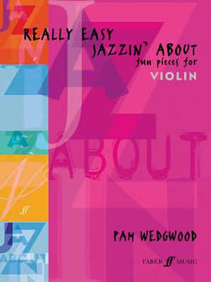 Really Easy Jazzin' about -- Fun Pieces for Violin (Faber Edition: Jazzin' about) By Pam Wedgwood (Composer) Cover Image