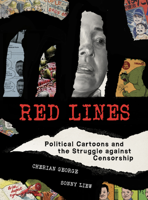Red Lines: Political Cartoons and the Struggle against Censorship (Information Policy) By Cherian George, Sonny Liew Cover Image