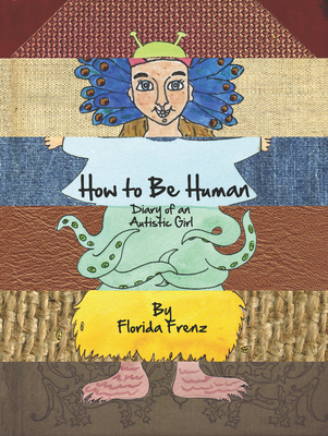 How to Be Human: Diary of an Autistic Girl By Florida Frenz Cover Image