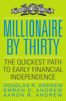 Millionaire by Thirty: The Quickest Path to Early Financial Independence By Douglas R. Andrew, Emron Andrew, Aaron Andrew Cover Image
