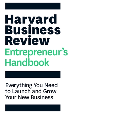 The Harvard Business Review Entrepreneur's Handbook: Everything You Need to Launch and Grow Your New Business Cover Image