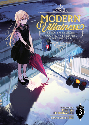 Modern Villainess: It’s Not Easy Building a Corporate Empire Before the Crash (Light Novel) Vol. 3 (Modern Villainess: It's Not Easy Building a Corporate Empire Before the Crash (Light Novel) #3) Cover Image
