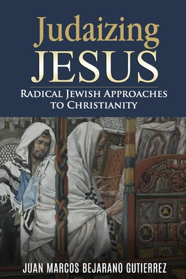 Cover for Judaizing Jesus