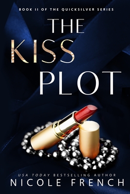 The Kiss Plot (Quicksilver #2)