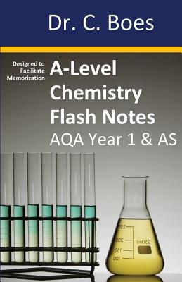 A-Level Chemistry Flash Notes AQA Year 1 & AS: Condensed Revision Notes - Designed to Facilitate Memorisation Cover Image