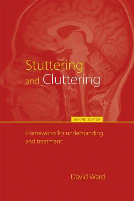 Stuttering and Cluttering (Second Edition): Frameworks for Understanding and Treatment