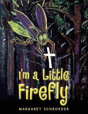 I'm a Little Firefly By Margaret Schroeder Cover Image