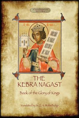 The Kebra Negast (the Book of the Glory of Kings), with 15 original illustrations (Aziloth Books) Cover Image