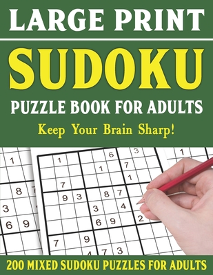 Large Print Sudoku Puzzle Book For Adults: 200 Mixed Sudoku Puzzles For Adults: Sudoku Puzzles for Adults Easy Medium and Hard Large Print Puzzle Book By F. K. Farina Publishing Cover Image