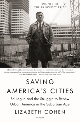 Saving America's Cities: Ed Logue and the Struggle to Renew Urban America in the Suburban Age Cover Image