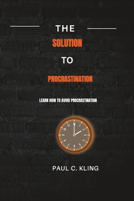 The solution to procrastination: learn how to avoid procrastination