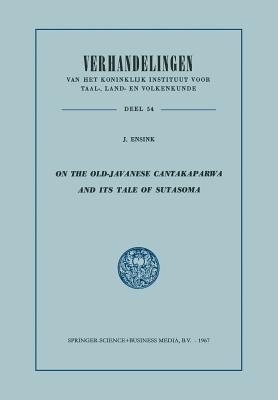 On the Old-Javanese Cantakaparwa and Its Tale of Sutasoma (Verhandelingen Van Het Koninklijk Instituut Voor Taal-)