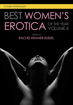 Best Women's Erotica of the Year, Volume 6 (Best Women's Erotica Series) Cover Image