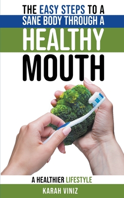 The Easy Steps to a Sane Body Through a Healthy Mouth Cover Image
