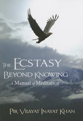 The Ecstasy Beyond Knowing: A Manual of Meditation Cover Image