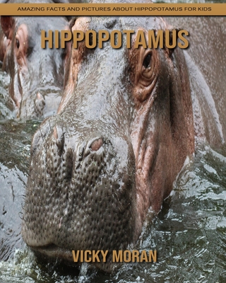 Hippopotamus: Amazing Facts and Pictures about Hippopotamus for Kids Cover Image