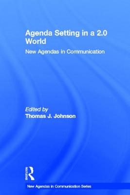 Agenda Setting in a 2.0 World (New Agendas in Communication)