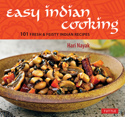 Easy Indian Cooking: 101 Fresh & Feisty Indian Recipes By Hari Nayak, Jack Turkel (Photographer) Cover Image