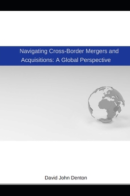 Navigating Cross-Border Mergers and Acquisitions: A Global Perspective Cover Image
