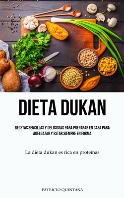 Dieta Dukan: Recetas sencillas y deliciosas para preparar en casa para  adelgazar y estar siempre en forma (La dieta dukan es rica e (Paperback) |  Midtown Reader