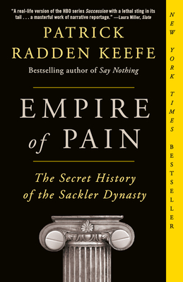 Cover Image for Empire of Pain: The Secret History of the Sackler Dynasty