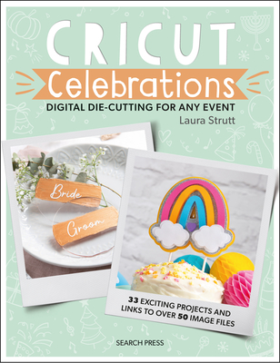 Cricut Celebrations - Digital Die-cutting for Any Event (Cut & Craft) Cover Image