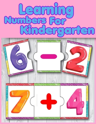 Learning Numbers For Kindergarten: Learning Numbers & Addition - Subtraction For Toddlers - Kids Boy And Girl Cover Image