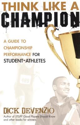 Think Like a Champion: A Guide to Championship Performance for Student-Athletes Cover Image