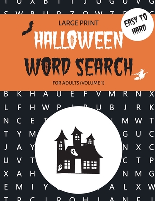 Halloween Word Search for Adults Volume 1: Easy to Hard Spooky Large Print Puzzle Book (Halloween Word Search for Adults: Easy to Hard Spooky Large Print Puzzle Book #1)