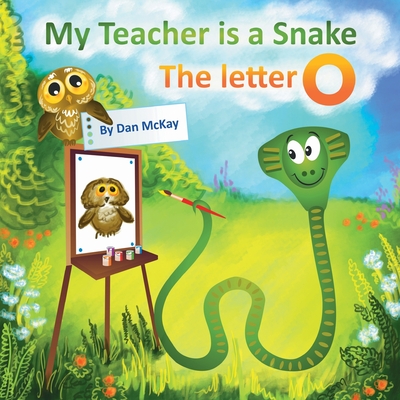My Teacheris a Snake The Letter O By Dan McKay Cover Image